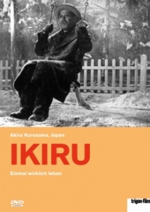 Ikiru - Einmal wirklich Leben Ikiru - Einmal wirklich Leben