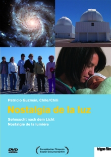 Nostalgia de la luz (Sehnsucht nach dem Licht) von Patricio Guzmán, Chile Nostalgia de la luz (Sehnsucht nach dem Licht) von Patricio Guzmán, Chile