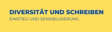Diversität und Schreiben - Einstieg & Sensibilisierung Diversität und Schreiben - Einstieg & Sensibilisierung